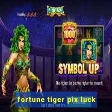 fortune tiger pix luck